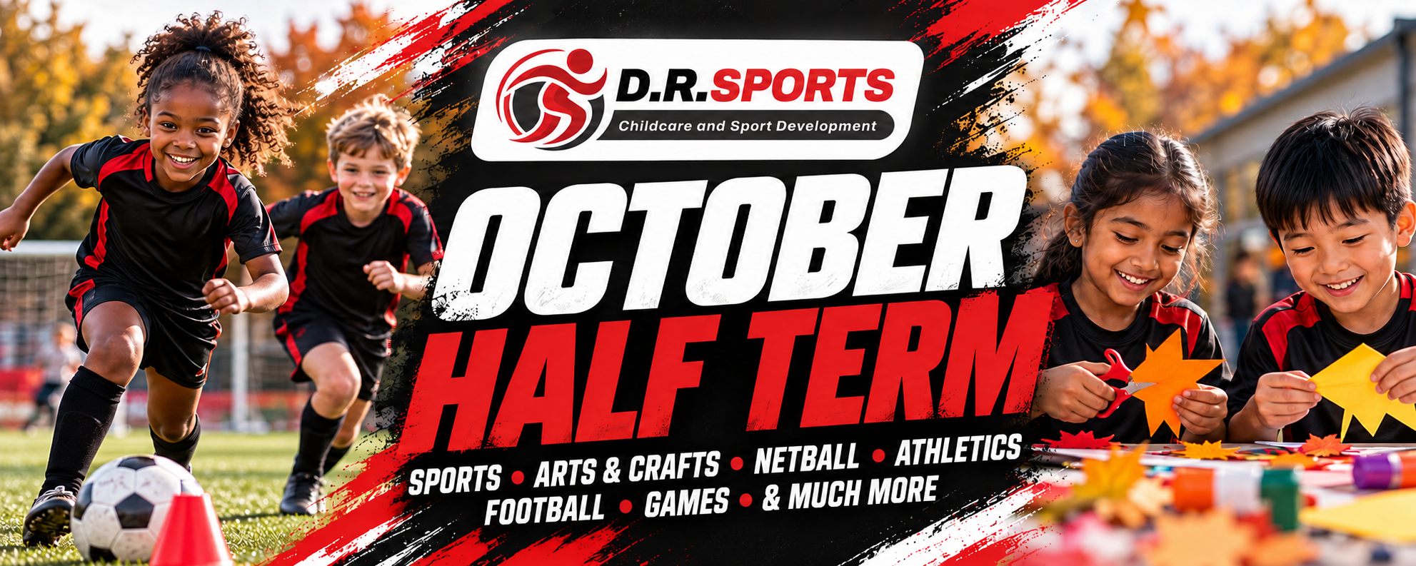 D.R Sports October Half Term — sports, arts and crafts, netball, athletics, football, games and much more.